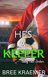  Bree Kraemer - He's a Keeper - Valley Falls Strikers, #5.