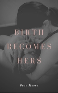  Bree Moore - Birth Becomes Hers.