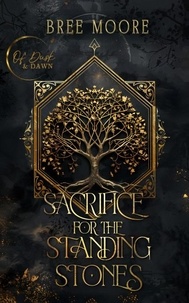 Téléchargez des livres sur ipad Sacrifice for the Standing Stones - Of Dusk and Dawn par Bree Moore (French Edition) 9781956668315