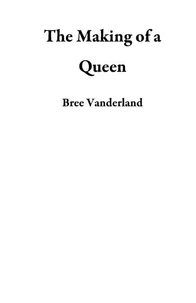 The Making of a Queen
