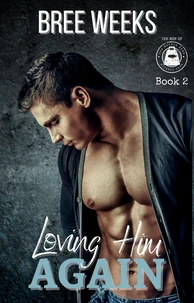 Loving Him Again: A Small Town Second Chance Romance