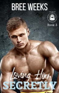  Bree Weeks - Loving Him Secretly: An Age Gap Suspense Romance - The Men of The Double Down Fitness Club, #3.