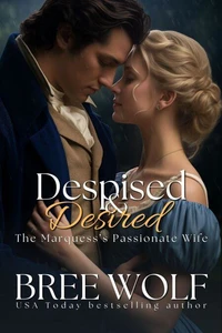 Despised & Desired - The Marquess' Passionate Wife