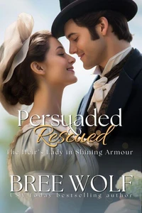 Persuaded & Rescued - The Heir's Lady in Shining Armour (Prequel)