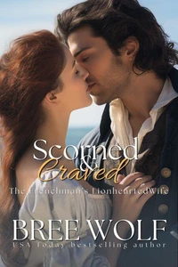 Scorned & Craved - The Frenchman's Lionhearted Wife