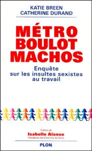Metro, Boulot, Machos. Enquete Sur Les Insultes Sexistes Au Travail