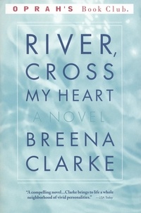 Breena Clarke - River, Cross My Heart - A Novel.