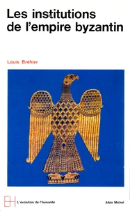 Les Institutions de l'Empire byzantin