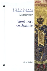 Vie et mort de Byzance