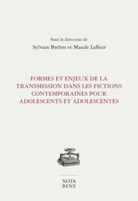 Formes et enjeux de la transmission dans les fictions contemporaines pour adolescents et adolescentes