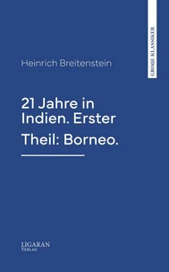 21 Jahre in Indien. Erster Theil: Borneo.
