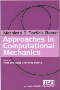 Meshfree and Particle Based Approaches in Computational Mechanics