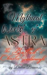 The Mythical World of Astra: The Ballad of Charlie Scarborough