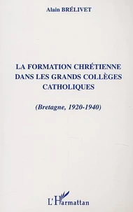 La formation chrétienne dans les grands collèges catholiques (Bretagne 1920-1940)