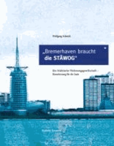 Bremerhaven braucht die STÄWOG - Die Städtische Wohnungsgesellschaft - Dienstleistung für die Stadt.