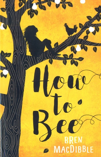 Bren MacDibble - How to Bee.