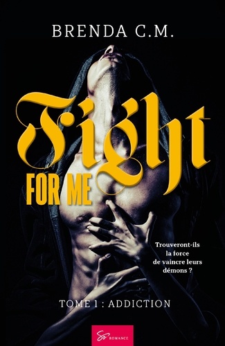 Fight For Me. Tome 1, Addiction