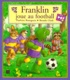 Brenda Clark et Paulette Bourgeois - Franklin  : Franklin joue au football.