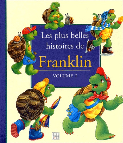 Brenda Clark et Paulette Bourgeois - Les Plus Belles Histoires De Franklin. Volume 1.