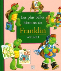 Brenda Clark et Paulette Bourgeois - Les Plus Belles Histoires De Franklin. Volume 3.
