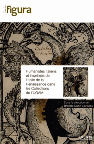 Brenda Dunn-Lardeau - Humanistes italiens et imprimés de l'Italie de la Renaissance dans les collections de l'UQAM.