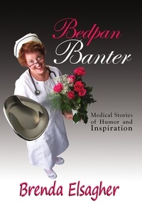  Brenda Elsagher - Bedpan Banter: Medical Stories of Humor and Inspiration.