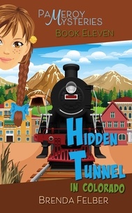  Brenda Felber - Hidden Tunnel, A Pameroy Mystery in Colorado - Pameroy Mystery, #11.