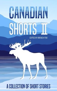 Canadian Shorts II - A Collection of Short Stories