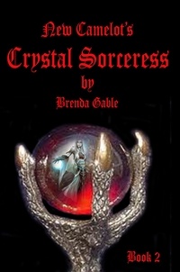  Brenda Gable - Crystal Sorceress - Tales of New Camelot, #2.
