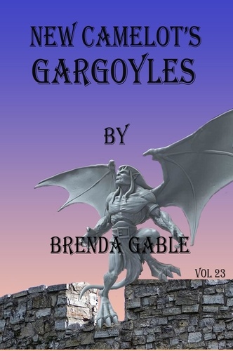  Brenda Gable - New Camelot's Gargoyles - Tales of New Camelot, #23.