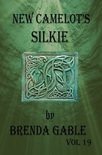  Brenda Gable - New Camelot's Silkie - Tales of New Camelot, #19.