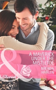 Brenda Harlen - A Maverick under the Mistletoe.