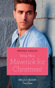 Brenda Harlen - Bring Me A Maverick For Christmas!.