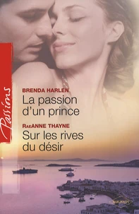 La passion d'un prince ; Sur les rives du désir