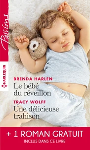 Le bébé du réveillon ; Une délicieuse trahison ; Troublant sentiment
