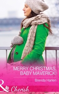 Brenda Harlen - Merry Christmas, Baby Maverick!.