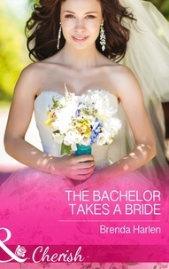 Brenda Harlen - The Bachelor Takes a Bride.