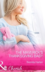 Brenda Harlen - The Maverick's Thanksgiving Baby.