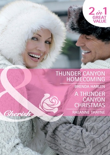 Brenda Harlen et RaeAnne Thayne - Thunder Canyon Homecoming / A Thunder Canyon Christmas - Thunder Canyon Homecoming (Montana Mavericks: Thunder Canyon Cowboys) / A Thunder Canyon Christmas (Montana Mavericks: Thunder Canyon Cowboys).