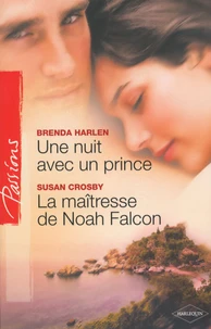 Une nuit avec un prince ; La maîtresse de Noah Falcon