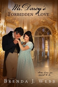  Brenda J. Webb - Mr. Darcy's Forbidden Love.
