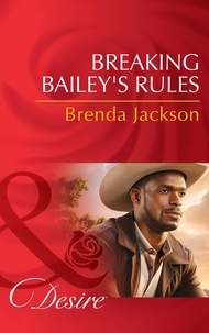 Brenda Jackson - Breaking Bailey's Rules.
