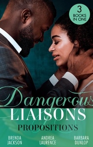 Brenda Jackson et Andrea Laurence - Dangerous Liaisons: Propositions - Private Arrangements (Forged of Steele) / The Boyfriend Arrangement / An Intimate Bargain.