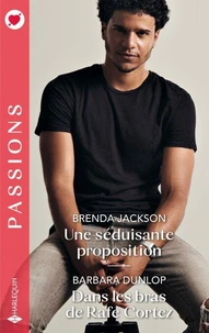 Une séduisante proposition - Dans les bras de Rafe Cortez