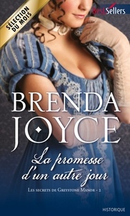 Brenda Joyce - La promesse d'un autre jour - T2 - Les secrets de Greystone Manor.