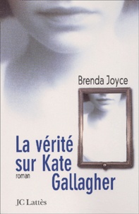 Brenda Joyce - La Verite Sur Kate Gallagher.