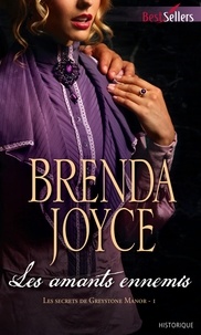 Brenda Joyce - Les amants ennemis - T1 - Les secrets de Greystone Manor.