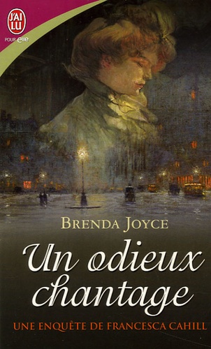 Brenda Joyce - Une enquête de Francesca Cahill Tome 1 : Un odieux chantage.