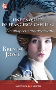 Brenda Joyce - Une enquête de Francesca Cahill Tome 2 : Un suspect embarrassant.