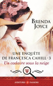 Brenda Joyce - Une enquête de Francesca Cahill Tome 3 : Un cadavre sous la neige.